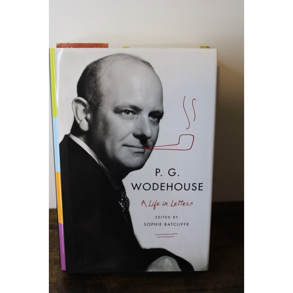 P. G. Wodehouse: A Life in Letters by P. G. Wodehouse